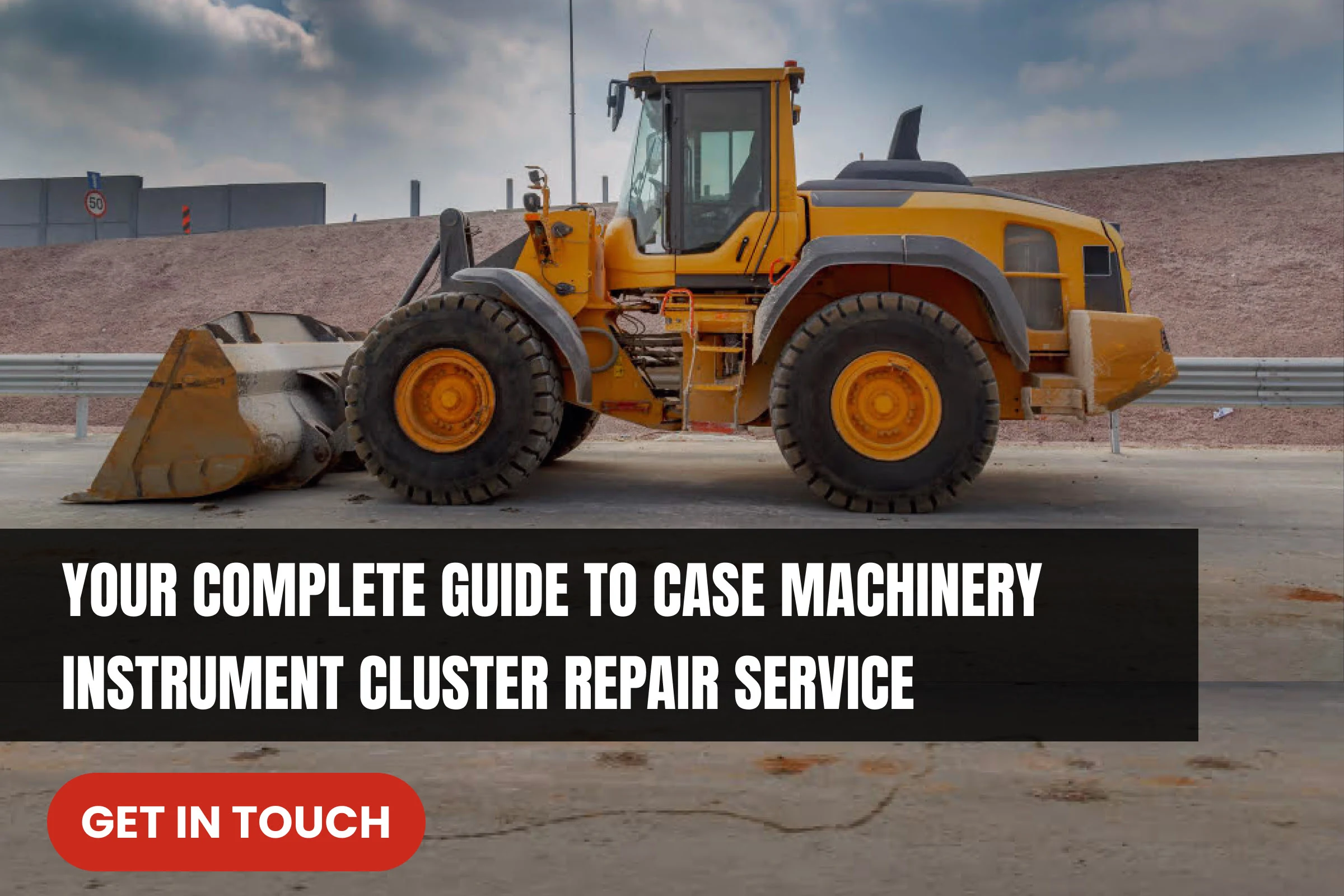 Guide to CASE Machinery Instrument Cluster Repair Service 5 CASE Instrument Cluster Repair